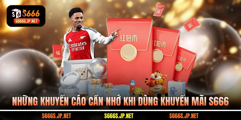 Những khuyến cáo cần nhớ khi dùng khuyến mãi S666